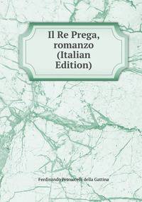 Il Re Prega, romanzo (Italian Edition)