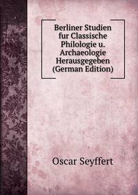 Berliner Studien fur Classische Philologie u. Archaeologie Herausgegeben (German Edition)