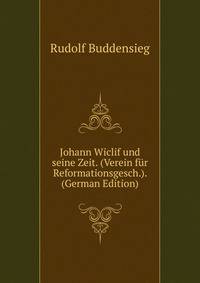 Johann Wiclif und seine Zeit. (Verein fur Reformationsgesch.). (German Edition)