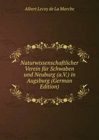 Naturwissenschaftlicher Verein fur Schwaben und Neuburg (a.V.) in Augsburg (German Edition)