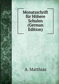 Monatsschrift fur Hohere Schulen (German Edition)