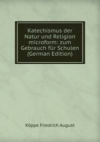 Katechismus der Natur und Religion microform: zum Gebrauch fur Schulen (German Edition)