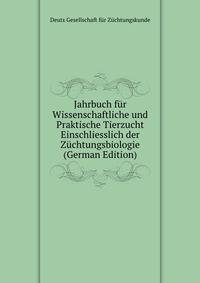Jahrbuch fur Wissenschaftliche und Praktische Tierzucht Einschliesslich der Zuchtungsbiologie (German Edition)
