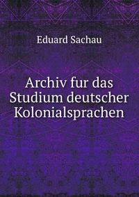 Archiv fur das Studium deutscher Kolonialsprachen