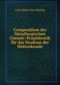 Compendium der Metallurgischen Chemie: Propadeutik fur das Studium der Huttenkunde