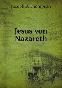 Jesus Von Nazareth; Sein Leben, Fur Die Jugend Erzahlt (German Edition)