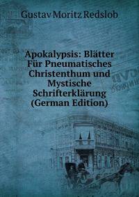 Apokalypsis: Blatter Fur Pneumatisches Christenthum und Mystische Schrifterklarung (German Edition)