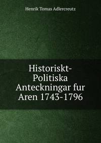 Historiskt-Politiska Anteckningar fur Aren 1743-1796