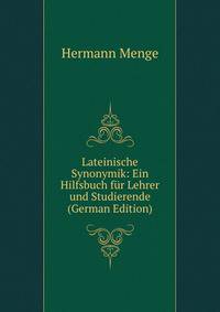 Lateinische Synonymik: Ein Hilfsbuch fur Lehrer und Studierende (German Edition)