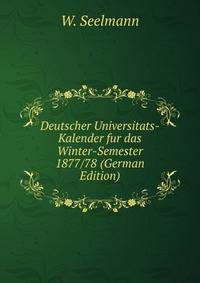Deutscher Universitats-Kalender fur das Winter-Semester 1877/78 (German Edition)