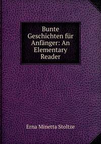 Bunte Geschichten fur Anfanger: An Elementary Reader