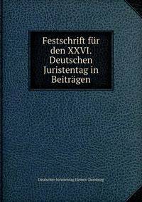 Festschrift fur den XXVI. Deutschen Juristentag in Beitragen