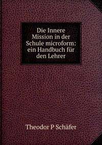 Die Innere Mission in der Schule microform: ein Handbuch fur den Lehrer