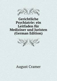 Gerichtliche Psychiatrie: ein Leitfaden fur Mediziner und Juristen (German Edition)