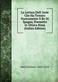 La Lettera Dell' Isole Che Ha Trovato Nuovamente Il Re Di Spagna, Poemetto In Ottava Rima (Italian Edition)
