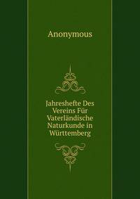 Jahreshefte Des Vereins Fur Vaterlandische Naturkunde in Wurttemberg.