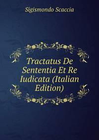 Tractatus De Sententia Et Re Iudicata (Italian Edition)