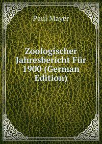 Zoologischer Jahresbericht Fur 1900 (German Edition)
