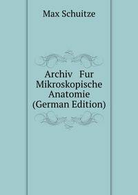 Archiv Fur Mikroskopische Anatomie (German Edition)