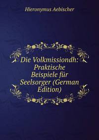 Die Volkmissiondh: Praktische Beispiele fur Seelsorger (German Edition)