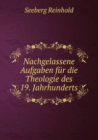 Nachgelassene Aufgaben fur die Theologie des 19. Jahrhunderts
