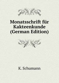 Monatsschrift fr Kakteenkunde. Organ der Liebhaber von Kakteen und anderen Fettpflanzen. Volume 5