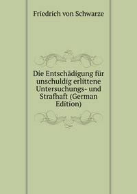 Die Entschadigung fur unschuldig erlittene Untersuchungs- und Strafhaft (German Edition)