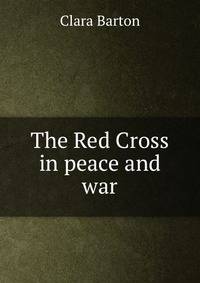 The Red Cross in peace and war