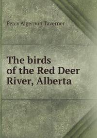 The birds of the Red Deer River, Alberta