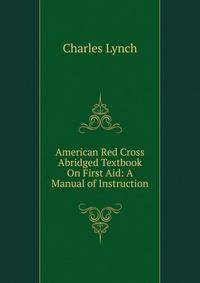 American Red Cross Abridged Textbook On First Aid: A Manual of Instruction