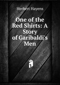 One of the Red Shirts: A Story of Garibaldi's Men