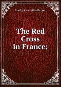The Red Cross in France;