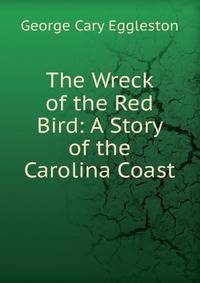 The Wreck of the Red Bird: A Story of the Carolina Coast