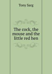 The cock, the mouse and the little red hen