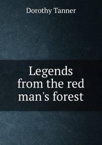 Legends from the red man's forest