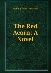 The Red Acorn: A Novel