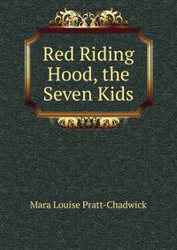 Red Riding Hood, the Seven Kids