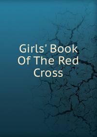 Girls' Book Of The Red Cross
