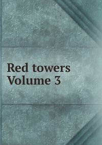Red towers Volume 3