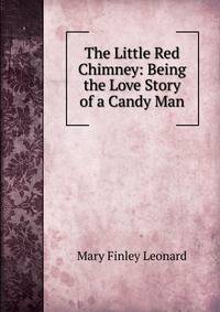 The Little Red Chimney: Being the Love Story of a Candy Man