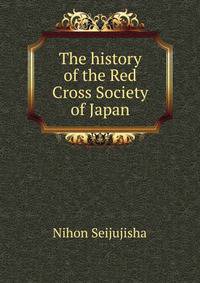The history of the Red Cross Society of Japan
