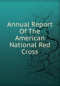 Annual Report Of The American National Red Cross