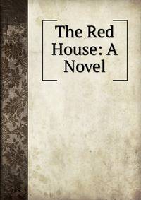The Red House: A Novel