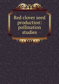 Red clover seed production: pollination studies