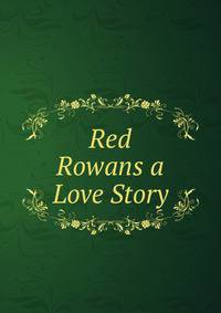 Red Rowans a Love Story