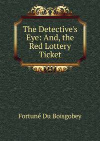 The Detective's Eye: And, the Red Lottery Ticket