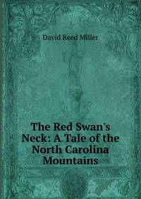 The Red Swan's Neck: A Tale of the North Carolina Mountains