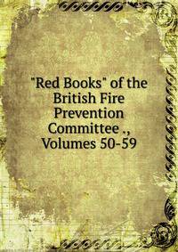 "Red Books" of the British Fire Prevention Committee ., Volumes 50-59