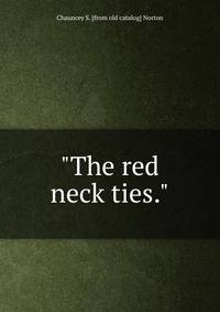 "The red neck ties."
