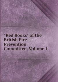 "Red Books" of the British Fire Prevention Committee, Volume 1